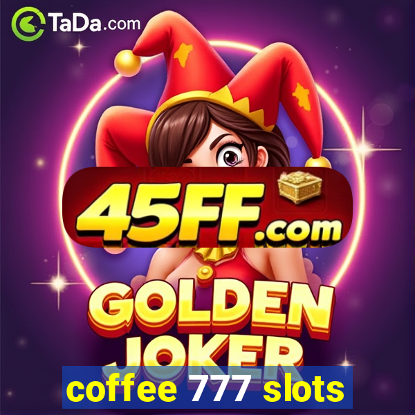 coffee 777 slots